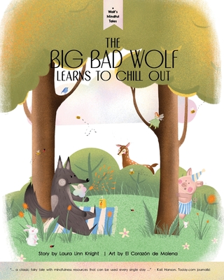 Wolf's Mindful Tales - The Big Bad Wolf learns to Chill Out - Knight, Laura Linn