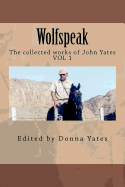 Wolfspeak: The Collected Works of John Yates