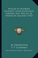 Wollen In Frankryk Gegroeid, Voor Allerfynste Lakenen, Niet Min Als De Spaansche Geschikt (1792)