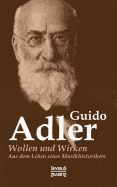 Wollen Und Wirken: Aus Dem Leben Eines Musikhistorikers