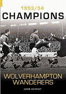Wolverhampton Wanderers: 1953/54 Champions