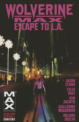 Wolverine Max, Volume 2: Escape to L.A. - Starr, Jason (Text by)