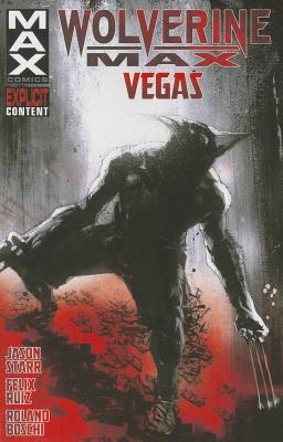 Wolverine Max, Volume 3: Vegas - Starr, Jason (Text by)