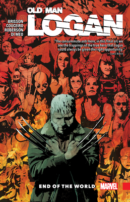 Wolverine: Old Man Logan Vol. 10 - End of the World - Brisson, Ed, and Cady, Ryan, and Sorrentino, Andrea