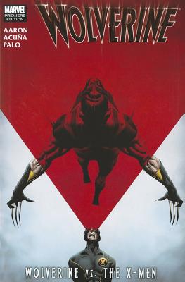 Wolverine: Wolverine Vs. the X-Men - Aaron, Jason, and Acuna, Daniel (Artist)