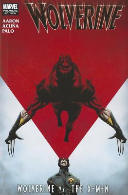 Wolverine: Wolverine Vs. The X-men - Aaron, Jason, and Acuna, Daniel (Artist)