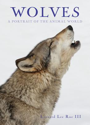 Wolves: A Portrait of the Animal World - Rue, Leonard Lee, Dr., III