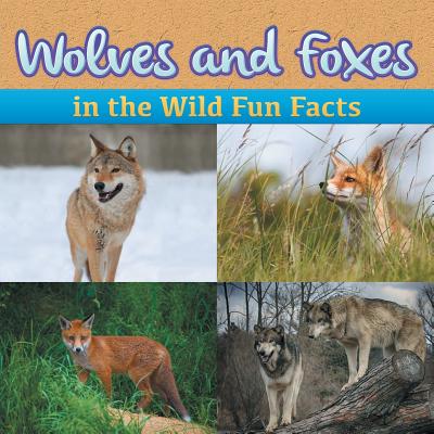 Wolves and Foxes in the Wild Fun Facts - Baby Professor