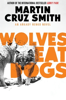 Wolves Eat Dogs - Smith, Martin Cruz