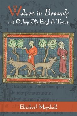 Wolves in Beowulf and Other Old English Texts - Marshall, Elizabeth