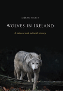 Wolves in Ireland: A Natural and Cultural History