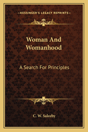 Woman And Womanhood: A Search For Principles