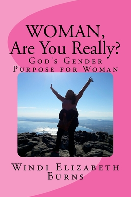 Woman, Are You Really?: God's Gender Purpose For Woman - Burns, Windi Elizabeth