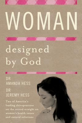 Woman Designed by God - Hess, Amanda, Dr., and Hess, Jeremy, Dr.