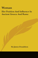 Woman: Her Position And Influence In Ancient Greece And Rome