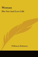 Woman: Her Sex And Love Life