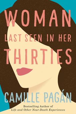 Woman Last Seen in Her Thirties - Pagan, Camille