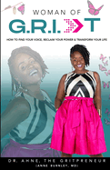 Woman of G.R.I.T: How to Find Your Voice, Reclaim Your Power & Transform Your Life