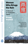 Woman Who Brings the Rain: A Memoir of Hokkaido, Japan