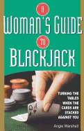 Woman's Guide to Blackjack: Turning the Tables When the Cards Are Stacked Against You