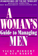 Woman's Guide to Managing Men: Women Managers Tell Their Stories