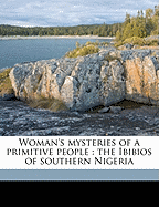Woman's mysteries of a primitive people: the Ibibios of Southern Nigeria