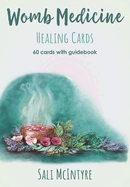 Womb Medicine Healing Cards: 60 Cards with Guidebook