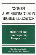 Women Administrators in Higher Education: Historical and Contemporary Perspectives