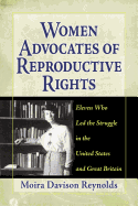 Women Advocates of Reproductive Rights: Eleven Who Led the Struggle in the United States and Great Britain