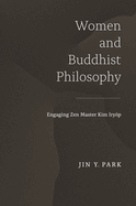 Women and Buddhist Philosophy: Engaging Zen Master Kim Iry p