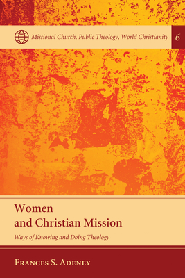 Women and Christian Mission - Adeney, Frances S