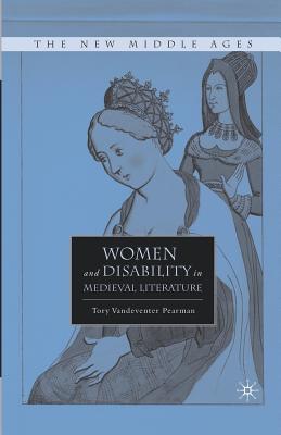 Women and Disability in Medieval Literature - Pearman, T