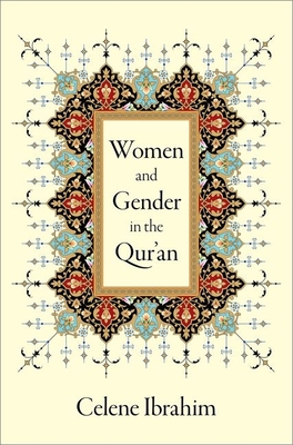 Women and Gender in the Qur'an - Ibrahim, Celene