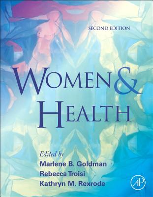 Women and Health - Goldman, Marlene B (Editor), and Troisi, Rebecca (Editor), and Rexrode, Kathryn M (Editor)