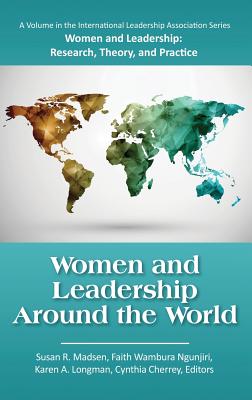 Women and Leadership Around the World (HC) - Madsen, Susan R (Editor), and Ngunjiri, Faith Wambura (Editor), and Longman, Karen A (Editor)