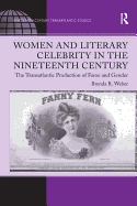 Women and Literary Celebrity in the Nineteenth Century: the Transatlantic Production of Fame and Gender