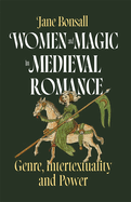 Women and Magic in Medieval Romance: Genre, Intertextuality and Power