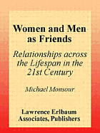 Women and Men As Friends: Relationships Across the Life Span in the 21st Century