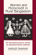 Women and Microcredit in Rural Bangladesh: An Anthropological Study of Grameen Bank Lending