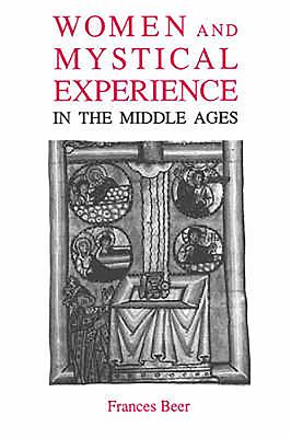 Women and Mystical Experience in the Middle Ages - Beer, Frances