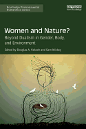 Women and Nature?: Beyond Dualism in Gender, Body, and Environment