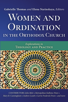 Women and Ordination in the Orthodox Church - Thomas, Gabrielle (Editor), and Narinskaya, Elena (Editor)