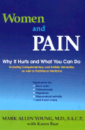 Women and Pain: Why It Hurts and What You Can Do Including Complementary and Holistic Remedies, as Well as Traditional Medicine