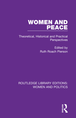 Women and Peace: Theoretical, Historical and Practical Perspectives - Pierson, Ruth Roach (Editor)