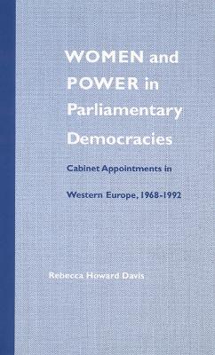Women and Power in Parliamentary Democracies: Cabinet Appointments in Western Europe, 1968-1992 - Davis, Rebecca Howard