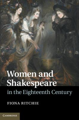 Women and Shakespeare in the Eighteenth Century - Ritchie, Fiona