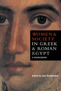 Women and Society in Greek and Roman Egypt: A Sourcebook