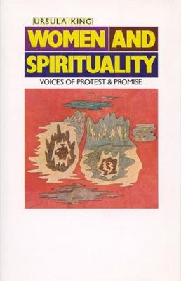 Women and Spirituality: Voices of Protest and Promise - King, Ursula