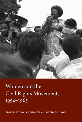 Women and the Civil Rights Movement, 1954-1965 - Houck, Davis W (Editor), and Dixon, David E (Editor)