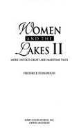 Women and the Lakes II: More Untold Great Lakes Maritime Tales - Stonehouse, Frederick